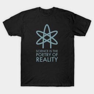 Science is the poetry of reality T-Shirt